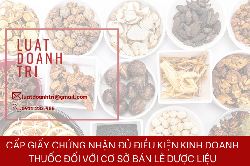 CẤP GIẤY CHỨNG NHẬN ĐỦ ĐIỀU KIỆN KINH DOANH THUỐC ĐỐI VỚI CƠ SỞ BÁN LẺ DƯỢC LIỆU