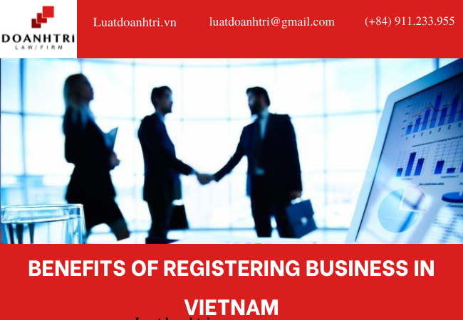 BENEFITS OF REGISTERING BUSINESS IN VIETNAM