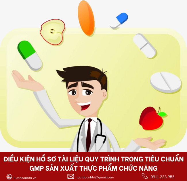 ĐIỀU KIỆN HỒ SƠ TÀI LIỆU QUY TRÌNH TRONG TIÊU CHUẨN GMP SẢN XUẤT THỰC PHẨM CHỨC NĂNG