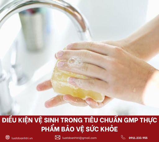 ĐIỀU KIỆN VỆ SINH TRONG TIÊU CHUẨN GMP THỰC PHẨM BẢO VỆ SỨC KHỎE