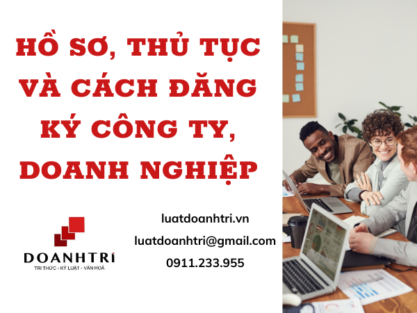 HỒ SƠ, THỦ TỤC VÀ CÁCH ĐĂNG KÝ THÀNH LẬP CÔNG TY MỚI NHẤT 