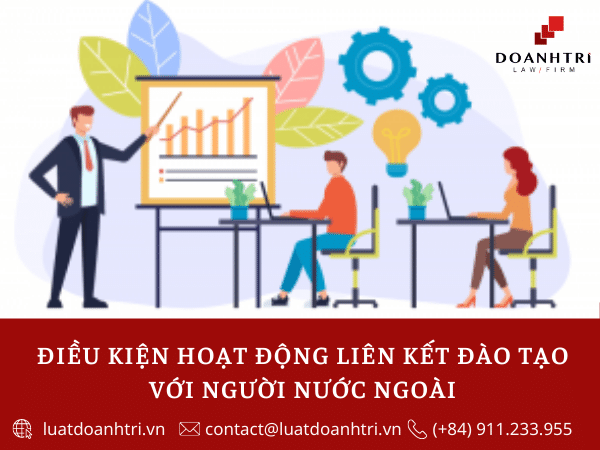 ĐIỀU KIỆN LIÊN KẾT HOẠT ĐỘNG ĐÀO TẠO VỚI NGƯỜI NƯỚC NGOÀI