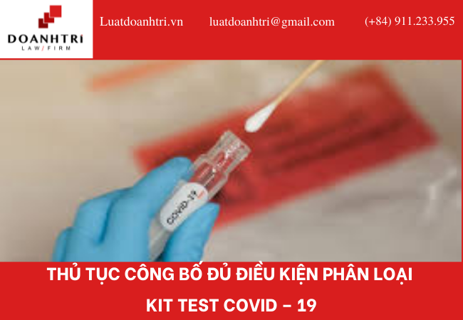 THỦ TỤC CÔNG BỐ ĐỦ ĐIỀU KIỆN PHÂN LOẠI KIT TEST COVID – 19