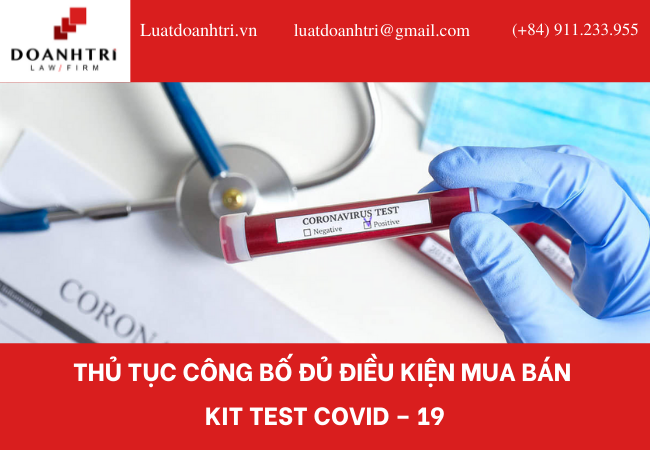 THỦ TỤC CÔNG BỐ ĐỦ ĐIỀU KIỆN MUA BÁN KIT TEST COVID – 19