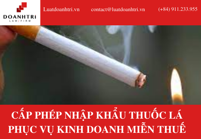 CẤP PHÉP NHẬP KHẨU THUỐC LÁ PHỤC VỤ KINH DOANH MIỄN THUẾ