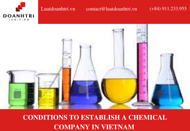 CONDITIONS TO ESTABLISH A CHEMICAL COMPANY IN VIETNAM 