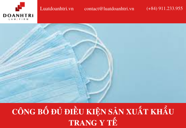 CÔNG BỐ ĐỦ ĐIỀU KIỆN SẢN XUẤT KHẨU TRANG Y TẾ