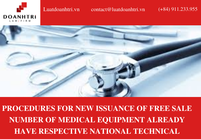 PROCEDURES FOR NEW ISSUANCE OF FREE SALE NUMBER OF MEDICAL EQUIPMENT ALREADY HAVE RESPECTIVE NATIONAL TECHNICAL REGULATIONS