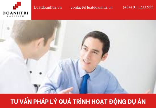 TƯ VẤN PHÁP LÝ QUÁ TRÌNH HOẠT ĐỘNG DỰ ÁN