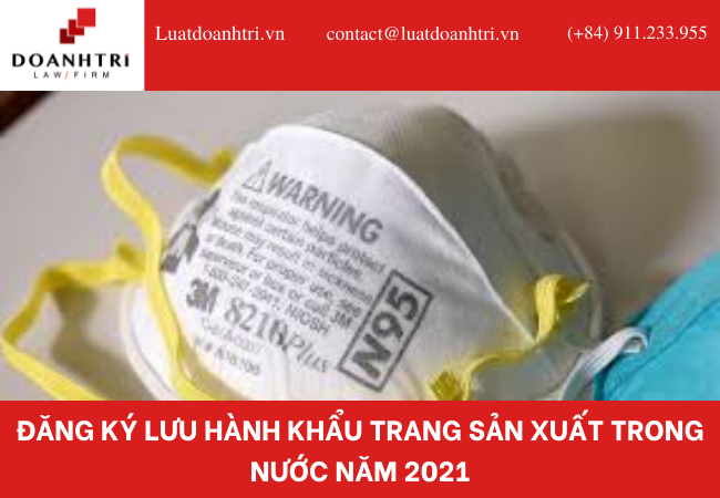 ĐĂNG KÝ LƯU HÀNH KHẨU TRANG SẢN XUẤT TRONG NƯỚC NĂM 2021