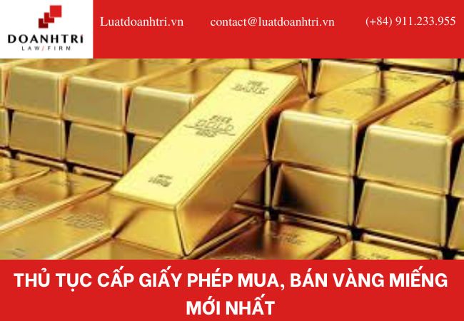 THỦ TỤC CẤP GIẤY PHÉP MUA, BÁN VÀNG MIẾNG MỚI NHẤT