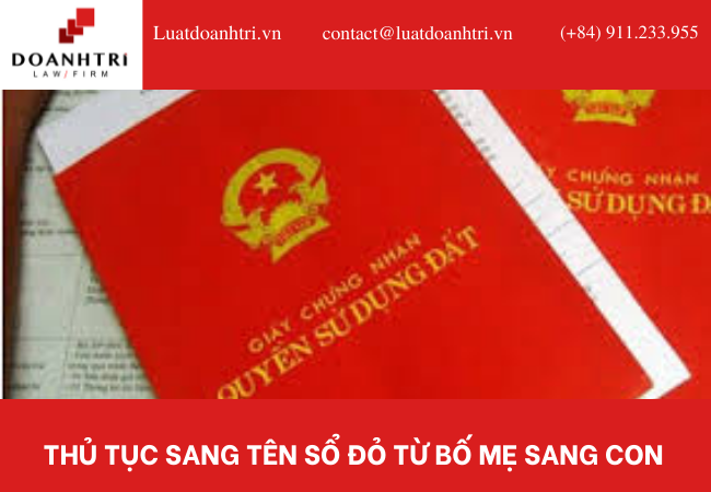 THỦ TỤC SANG TÊN SỔ ĐỎ TỪ BỐ MẸ SANG CON