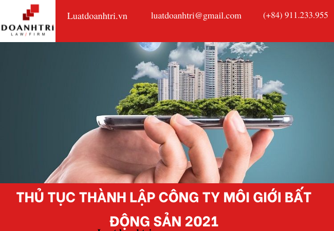 THỦ TỤC THÀNH LẬP CÔNG TY MÔI GIỚI BẤT ĐỘNG SẢN 2021