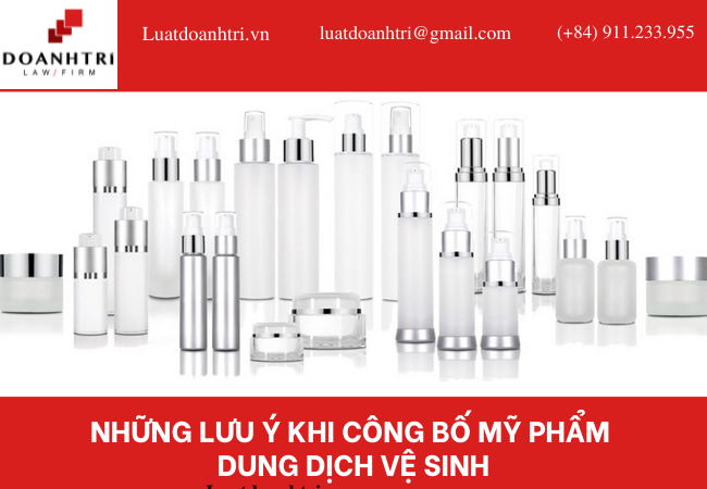 NHỮNG LƯU Ý KHI CÔNG BỐ MỸ PHẨM DUNG DỊCH VỆ SINH