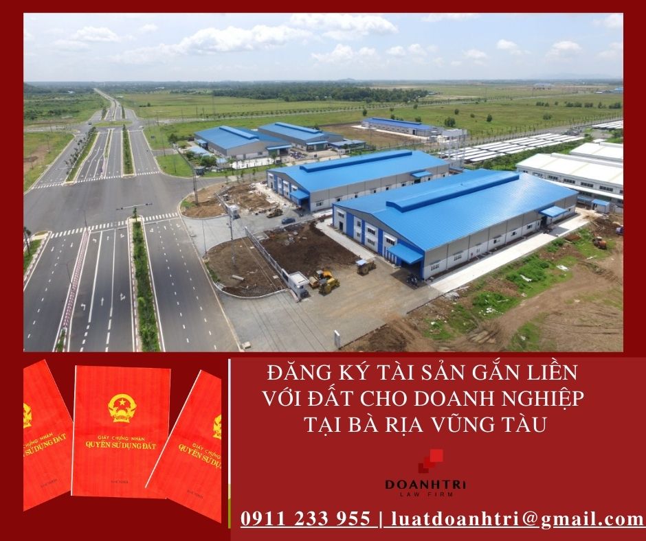 ĐĂNG KÝ TÀI SẢN GẮN LIỀN VỚI ĐẤT CHO DOANH NGHIỆP TẠI BÀ RỊA-VŨNG TÀU