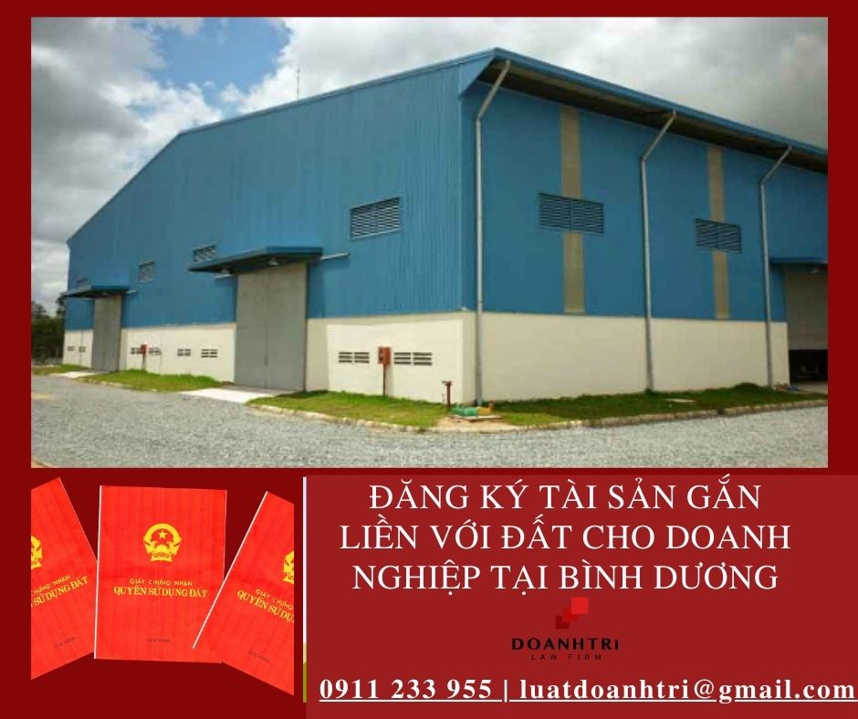 ĐĂNG KÝ TÀI SẢN GẮN LIỀN VỚI ĐẤT CHO DOANH NGHIỆP TẠI BÌNH DƯƠNG