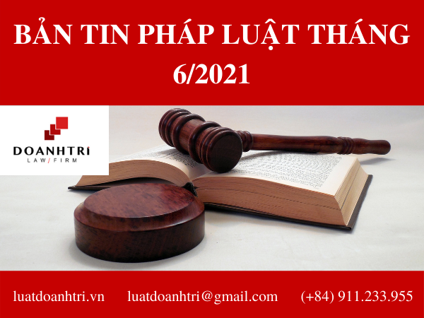 BẢN TIN PHÁP LUẬT THÁNG 6/2021