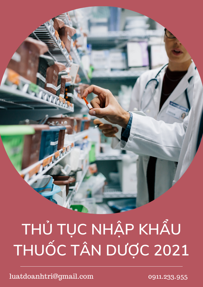 THỦ TỤC NHẬP KHẨU THUỐC TÂN DƯỢC NĂM 2021