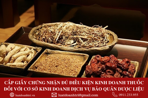 CẤP GIẤY CHỨNG NHẬN ĐỦ ĐIỀU KIỆN KINH DOANH THUỐC ĐỐI VỚI CƠ SỞ KINH DOANH DỊCH VỤ BẢO QUẢN DƯỢC LIỆU