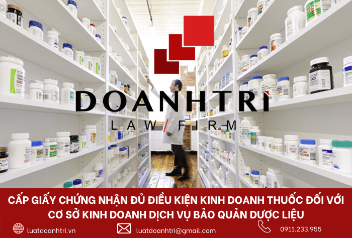 CẤP GIẤY CHỨNG NHẬN ĐỦ ĐIỀU KIỆN KINH DOANH THUỐC ĐỐI VỚI CƠ SỞ KINH DOANH DỊCH VỤ BẢO QUẢN DƯỢC LIỆU