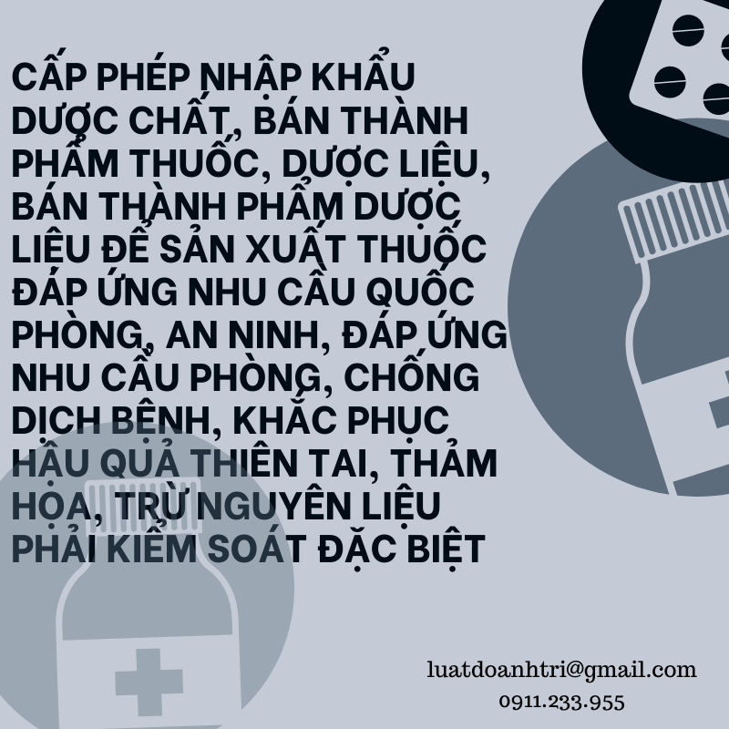 CẤP PHÉP NHẬP KHẨU DƯỢC CHẤT, BÁN THÀNH PHẨM THUỐC, DƯỢC LIỆU, BÁN THÀNH PHẨM DƯỢC LIỆU ĐỂ SẢN XUẤT THUỐC ĐÁP ỨNG NHU CẦU QUỐC PHÒNG, AN NINH