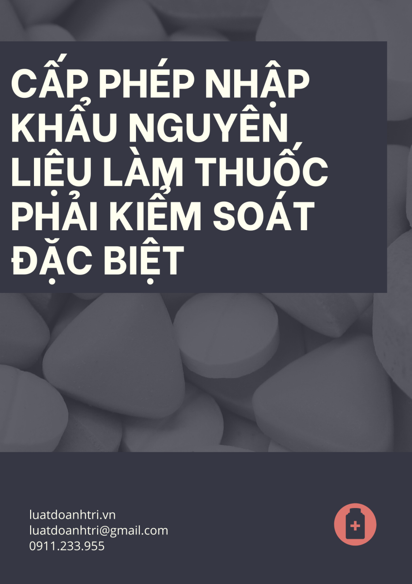 CẤP PHÉP NHẬP KHẨU NGUYÊN LIỆU LÀM THUỐC PHẢI KIỂM SOÁT ĐẶC BIỆT