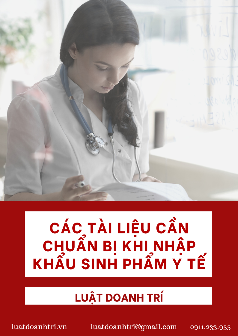 CÁC TÀI LIỆU CẦN CHUẨN BỊ KHI NHẬP KHẨU SINH PHẨM Y TẾ NĂM 2021