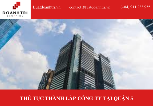 THỦ TỤC THÀNH LẬP CÔNG TY TẠI QUẬN 5