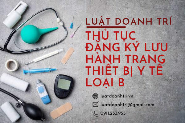 THỦ TỤC ĐĂNG KÝ LƯU HÀNH TRANG THIẾT BỊ Y TẾ LOẠI B