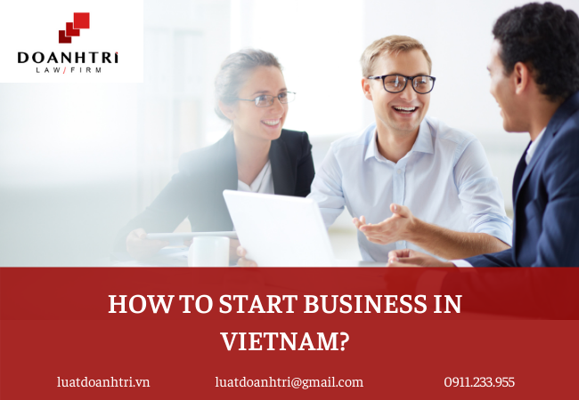 HOW TO START A BUSINESS IN VIETNAM?