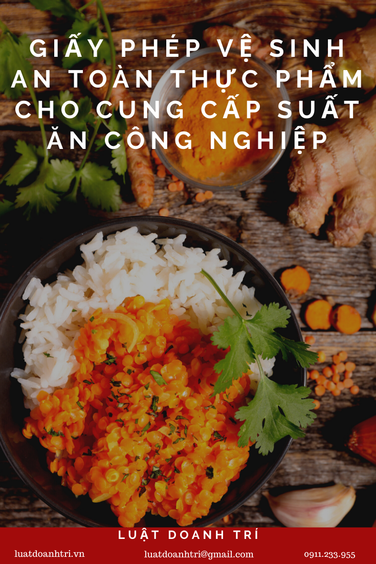 GIẤY PHÉP VỆ SINH AN TOÀN THỰC PHẨM CHO CUNG CẤP SUẤT ĂN CÔNG NGHIỆP