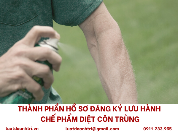 THÀNH PHẦN HỒ SƠ ĐĂNG KÝ LƯU HÀNH CHẾ PHẨM DIỆT CÔN TRÙNG