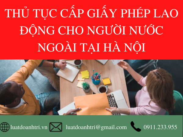 THỦ TỤC CẤP GIẤY PHÉP LAO ĐỘNG CHO NGƯỜI NƯỚC NGOÀI TẠI HÀ NỘI