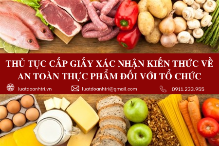 THỦ TỤC CẤP GIẤY XÁC NHẬN KIẾN THỨC VỀ AN TOÀN THỰC PHẨM ĐỐI VỚI TỔ CHỨC