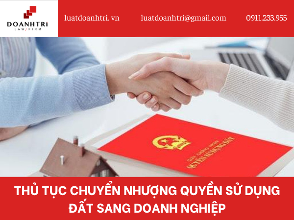 THỦ TỤC CHUYỂN NHƯỢNG QUYỀN SỬ DỤNG ĐẤT SANG DOANH NGHIỆP