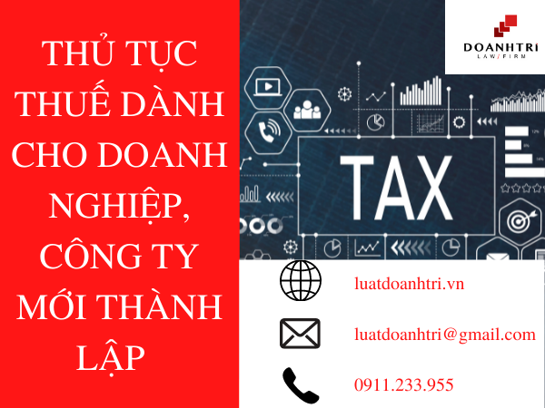 CÁC THỦ TỤC VỀ THUẾ MÀ DOANH NGHIỆP MỚI THÀNH LẬP PHẢI THỰC HIỆN