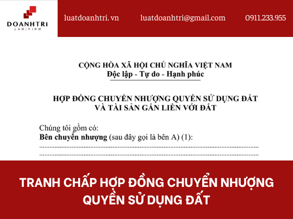 TRANH CHẤP HỢP ĐỒNG CHUYỂN NHƯỢNG QUYỀN SỬ DỤNG ĐẤT