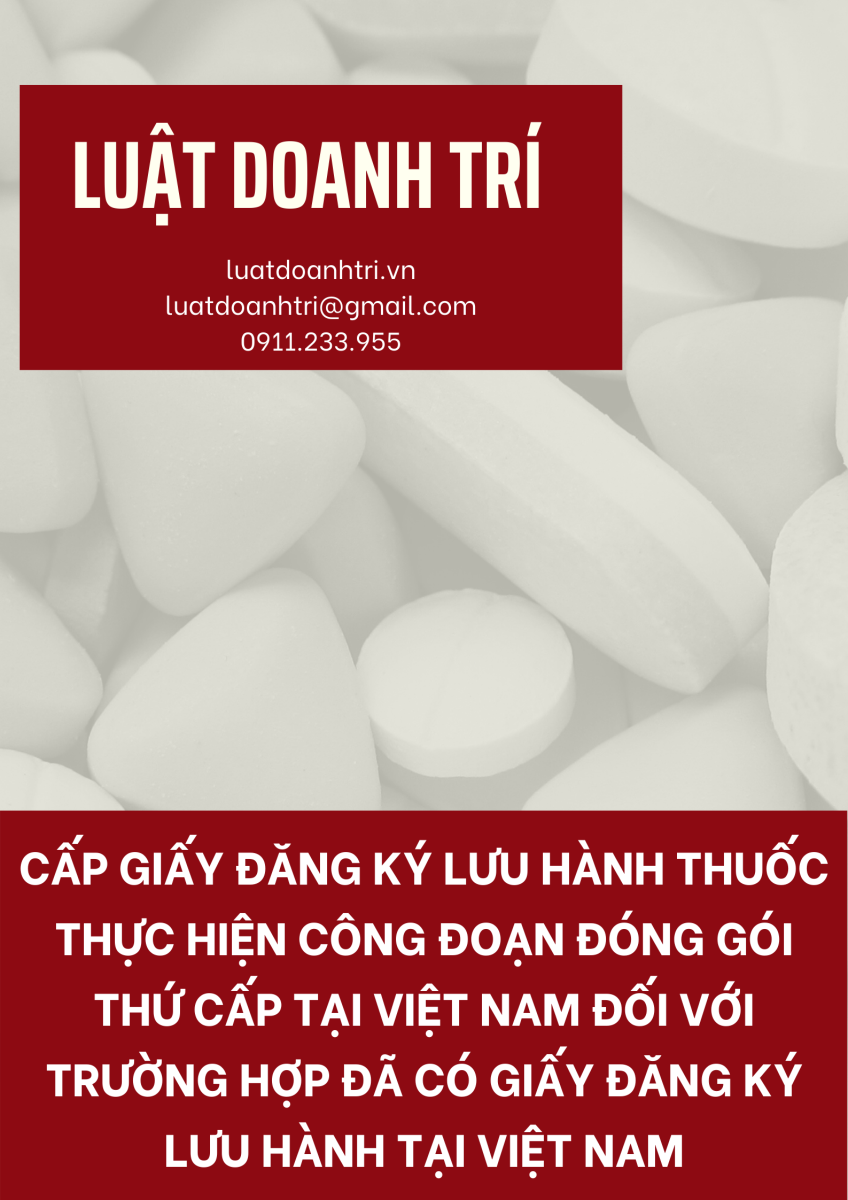 CẤP GIẤY ĐĂNG KÝ LƯU HÀNH THUỐC THỰC HIỆN CÔNG ĐOẠN ĐÓNG GÓI THỨ CẤP TẠI VIỆT NAM ĐỐI VỚI TRƯỜNG HỢP ĐÃ CÓ GIẤY ĐĂNG KÝ LƯU HÀNH TẠI VIỆT NAM