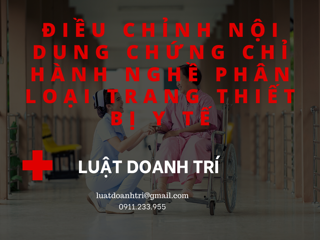 ĐIỀU CHỈNH NỘI DUNG CHỨNG CHỈ HÀNH NGHỀ PHÂN LOẠI TRANG THIẾT BỊ Y TẾ