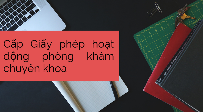 Cấp Giấy phép hoạt động phòng khám chuyên khoa