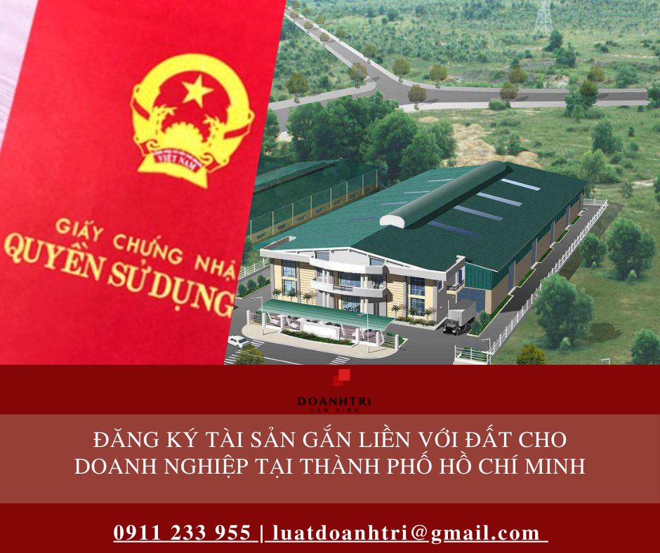 ĐĂNG KÝ TÀI SẢN GẮN LIỀN VỚI ĐẤT CHO DOANH NGHIỆP TẠI THÀNH PHỐ HỒ CHÍ MINH