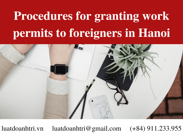 PROCEDURES FOR GRANTING WORK PERMITS TO FOREIGNERS IN HANOI