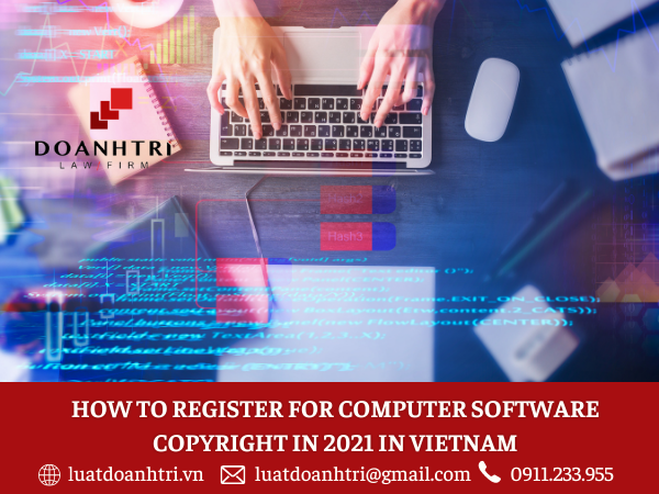 HOW TO REGISTER FOR COMPUTER SOFTWARE COPYRIGHT IN 2021 IN VIETNAM