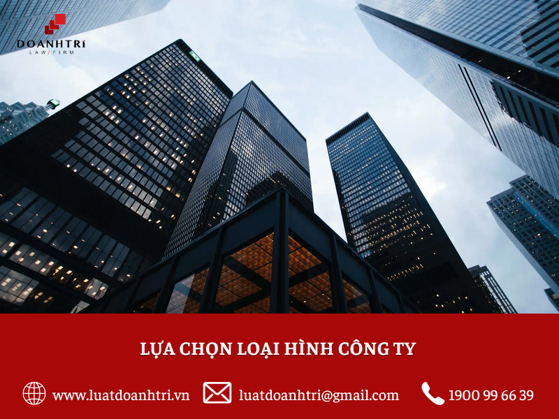 Lựa chọn loại hình công ty như thế nào cho phù hợp