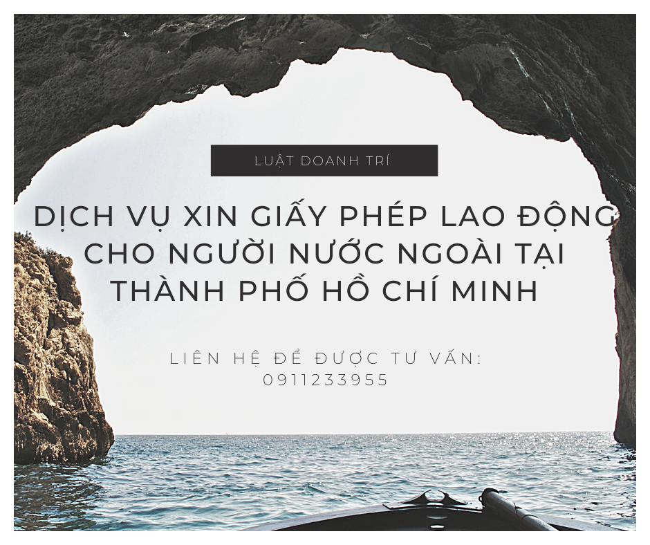 DỊCH VỤ XIN GIẤY PHÉP LAO ĐỘNG CHO NGƯỜI NƯỚC NGOÀI TẠI THÀNH PHỐ HỒ CHÍ MINH