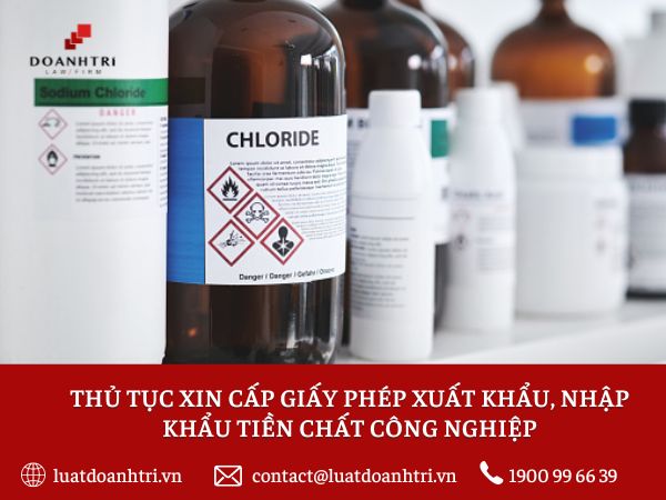 THỦ TỤC XIN CẤP GIẤY PHÉP XUẤT KHẨU, NHẬP KHẨU TIỀN CHẤT CÔNG NGHIỆP