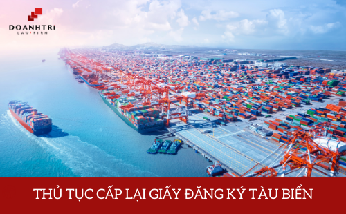 THỦ TỤC CẤP LẠI GIẤY ĐĂNG KÝ TÀU BIỂN