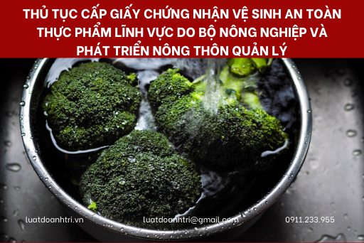 THỦ TỤC XIN CẤP GIẤY CHỨNG NHẬN VỆ SINH AN TOÀN THỰC PHẨM LĨNH VỰC DO BỘ NÔNG NGHIỆP VÀ PHÁT TRIỂN NÔNG THÔN QUẢN LÝ 