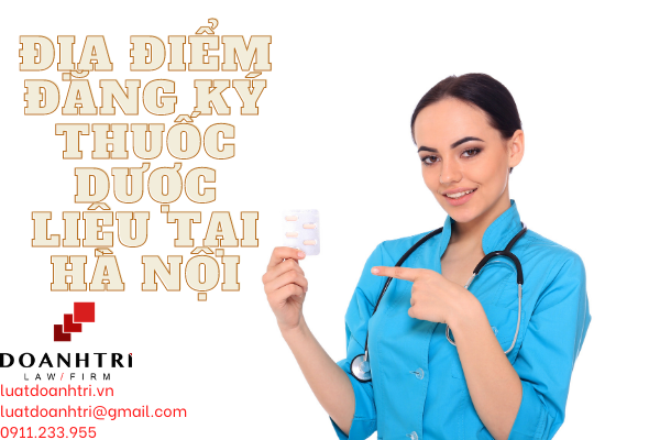 ĐỊA ĐIỂM ĐĂNG KÝ THUỐC DƯỢC LIỆU TẠI HÀ NỘI