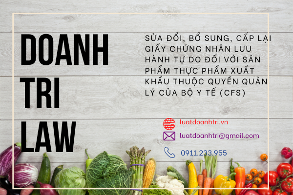 SỬA ĐỔI, BỔ SUNG, CẤP LẠI GIẤY CHỨNG NHẬN LƯU HÀNH TỰ DO ĐỐI VỚI SẢN PHẨM THỰC PHẨM XUẤT KHẨU THUỘC QUYỀN QUẢN LÝ CỦA BỘ Y TẾ (CFS)